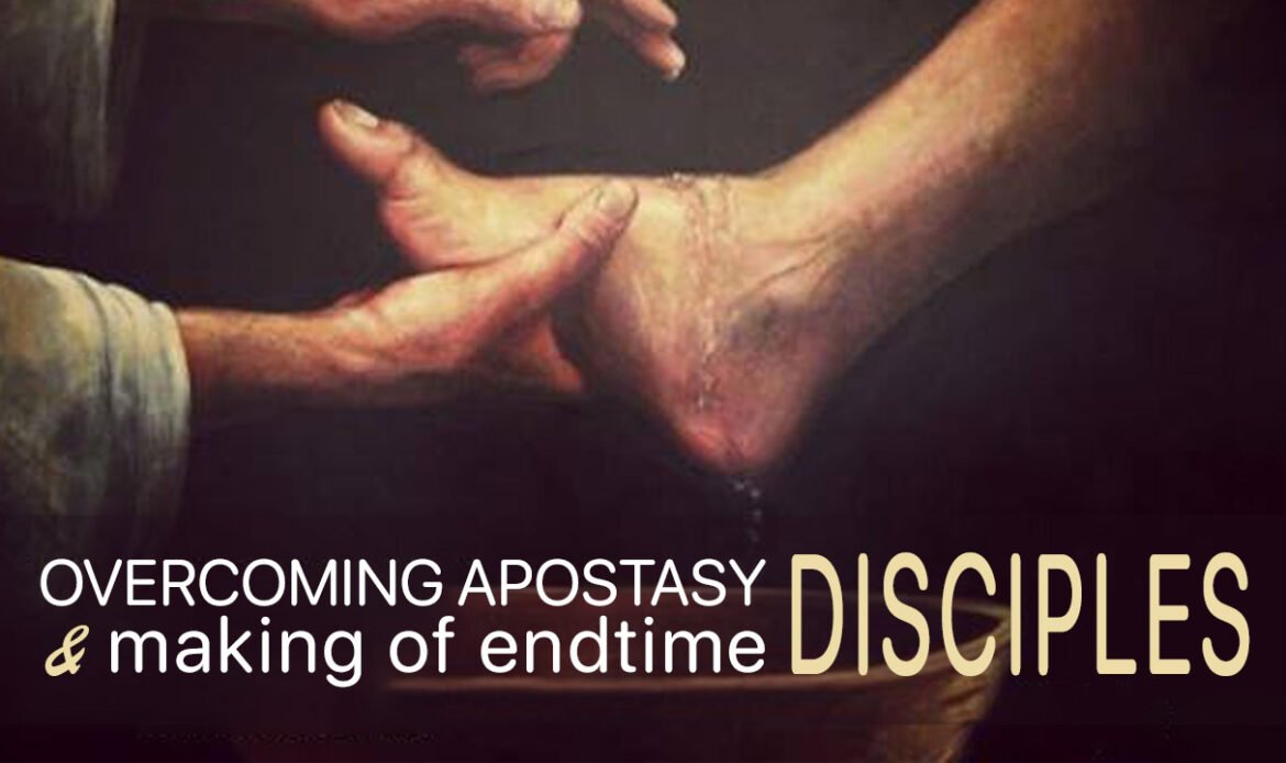 Overcoming Apostasy & Making of Endtimes Disciples